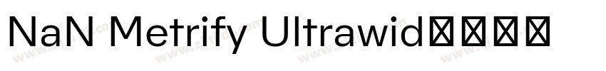 NaN Metrify Ultrawid字体转换
